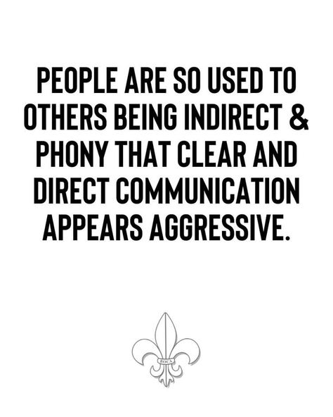 You Dont Have To Post Everything, Be Direct With Me Quotes, Being Direct, Honest Communication, Direct Communication, Recovery Center, Work Quotes, Quotable Quotes, Infj