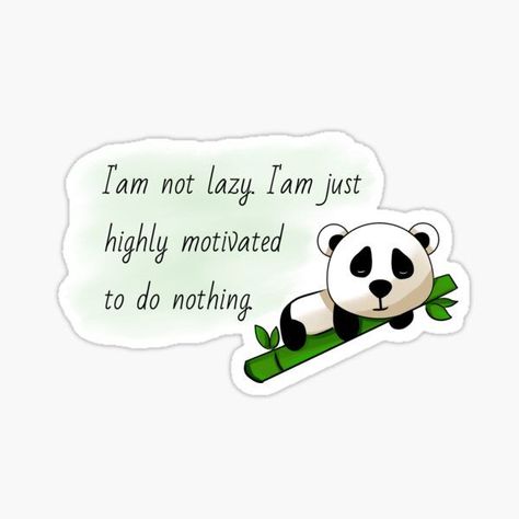 Panda Quotes Cute Funny, Cute Panda Quotes, Lazy Stickers, Laziness Quotes, Panda Quotes, Lazy Quotes, Panda Sketch, Panda Things, Lazy Panda