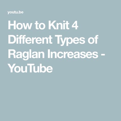 How to Knit 4 Different Types of Raglan Increases - YouTube Raglan Increases, Raglan Sweater, How To Knit, Crochet Stuff, Top Down, Raglan Sleeve, Different Types, The Creator, Knitting