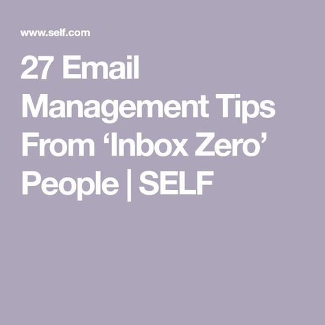 27 Email Management Tips From ‘Inbox Zero’ People | SELF Email Organization Tips, Email Organization, Gmail Hacks, Email Management, Technology Hacks, Business Basics, Self Organization, Business Savvy, Virtual Assistant Business