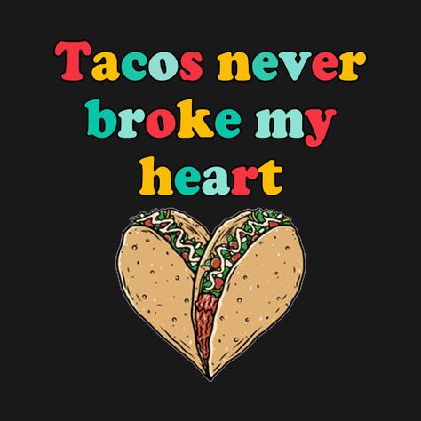 Valentines Day Tacos, Taco Valentine, Taco Art, Family Themed Halloween Costumes, Valentine Food, Monte Alto, Happy Taco, Valentines Sublimation, Taco Love