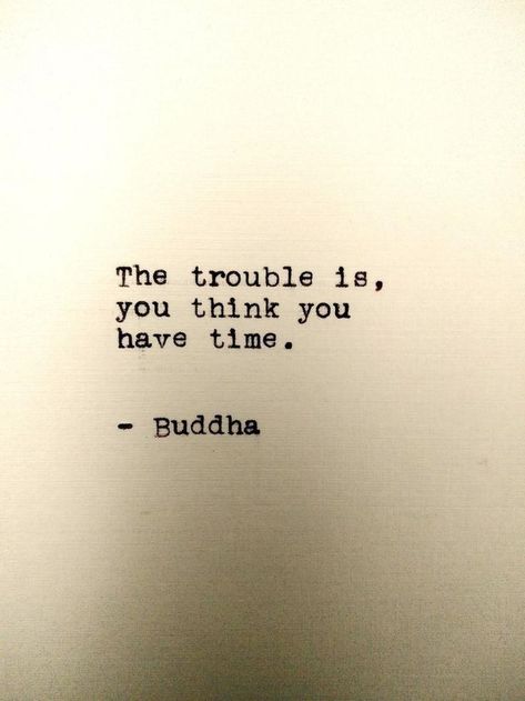 Buddha Quote, Short Quotes, Time Quotes Life, Typewriter Quotes, Typed Quotes, Senior Quotes, Life Quotes Love, 5x7 Print, Time Quotes