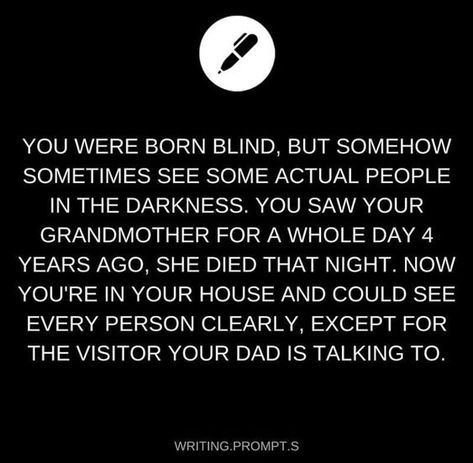 Story Prompts Dark, Scary Writing Prompts, Interesting Writing Prompts, Dark Writing Prompts, Blind Person, Writing Humor, Writing Inspiration Tips, Writing Plot, Story Writing Prompts