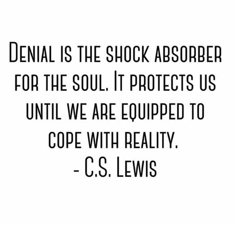 Denial quote - C.S. Lewis Denial Quotes, Laverne And Shirley, Learn Quotes, Secret Affirmations, Power Thoughts, So Obsessed With Me, Different Eyes, Cs Lewis Quotes, Speaking The Truth