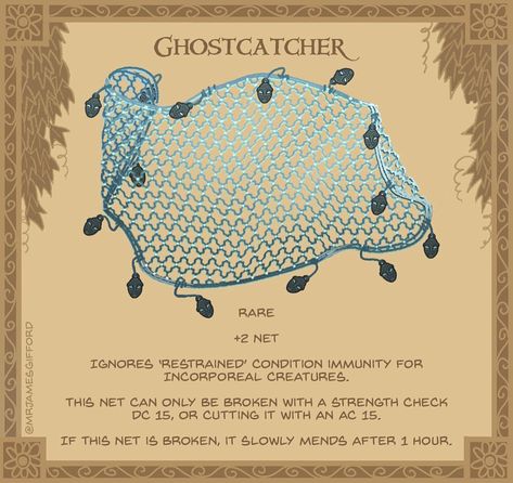 23. Ghostcatcher - This wire net is made from an enchanted metal. It is strangely cold to the touch. #net #dnd #dungeonsanddragons #ghosts #Halloween #magicitem #pathfinder #tabletopgames #rpg #fantasy #whoyougonnacall James Gifford, Guerriero Samurai, Dnd Stories, Dnd Items, Ghosts Halloween, Magical Items, Dungeon Master's Guide, D D Items, Dnd 5e Homebrew