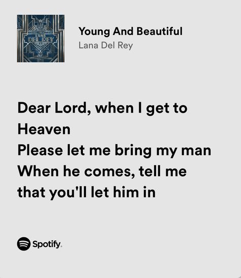 Dear Lord When I Get To Heaven Lana, Dear Lord When I Get To Heaven, Lana Del Rey Young And Beautiful, Young And Beautiful Lana Del Rey, Young And Beautiful Lyrics, White Lyrics, Musica Spotify, Lana Del Rey Love, Lana Del Rey Lyrics