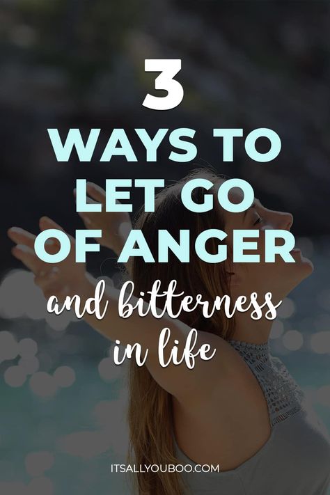 3 Ways To Let Go Of Anger and Bitterness in Life with a woman with her arms wide open Quick To Anger, Healing From A Breakup, Let Go Of Anger, Health Hacks, Become Wealthy, Anger Management, Emotional Wellness, Emotional Health, Life Changing