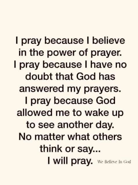 I pray because I believe in the power of prayer life quotes quotes family life prayer pray Sunday Prayer, The Power Of Prayer, Quotes Prayer, Good Prayers, Prayer Verses, Prayer Board, Verses Quotes, Prayer Scriptures, Awesome Quotes