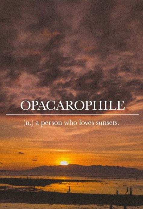 opacarophile Love For Sunsets Word, Word For A Person Who Loves Art, A Person Who Loves Darkness, Words To Describe Sunsets, Sunset In Different Languages, I Love Sunsets Quotes, Lover Of Sunsets Word, Aesthetic Word For Love, One Word Captions Love