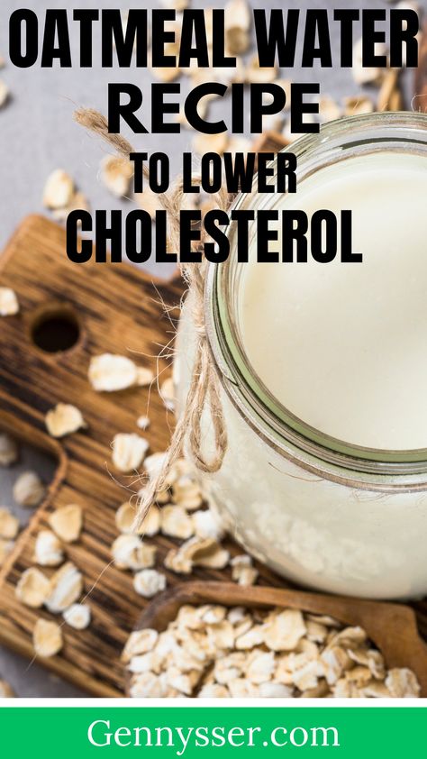 Oatmeal Water to Lower Cholesterol Recipe Tea To Lower Cholesterol, Recipe To Lower Cholesterol, Cholesterol Lowering Recipes, Oatmeal Water, Healthy Lemonade, Lower Cholesterol Naturally, Oat Milk Recipe, Lower Cholesterol Diet, To Lower Cholesterol