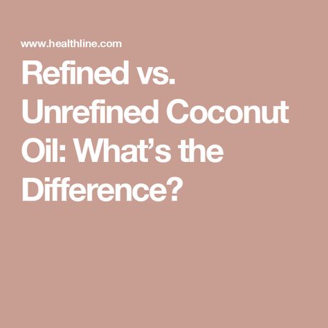 Refined vs. Unrefined Coconut Oil: What’s the Difference?