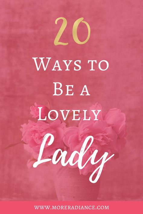 20 Ways to Be a Lovely Lady | How to Be a Lady | Be Lovely | The Art of Loveliness | Etiquette for Women | How to Be Polite The Art Of Being A Woman, How To Be Polite, Etiquette For Women, Hostess Etiquette, Ettiquette For A Lady, Lady Rules, Be A Lady, Teaching Manners, Etiquette And Manners