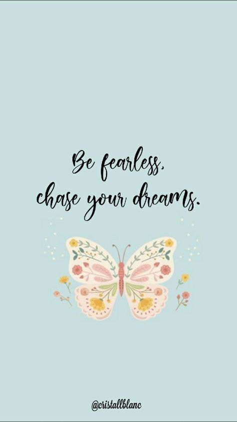 Be Fearless Wallpaper, Short Cute Quotes Aesthetic Wallpaper, Short Motivational Quotes Aesthetic, Dream Quotes Inspirational Short, Chasing Dreams Quotes Motivation, Be Fearless Quotes, Chase Your Dreams Wallpaper, Dreams Wallpaper Aesthetic, Butterfly Aesthetic Quotes