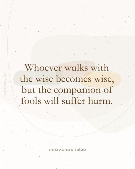 Proverbs Verses Inspiration, Best Proverbs Sayings, Proverb Verses Scriptures, Bible Verses About Losing Friendships, Christian Quotes About Friendship, What The Bible Says About Friendship, Gossip Bible Verses, Proverbs 13:20, Bible Verse For Friendship