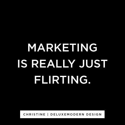 Marketing is just like Flirting Lol So True, 5am Club, Flirting Quotes, Marketing Quotes, Business Inspiration, Inbound Marketing, Entrepreneur Quotes, Design Quotes, Network Marketing