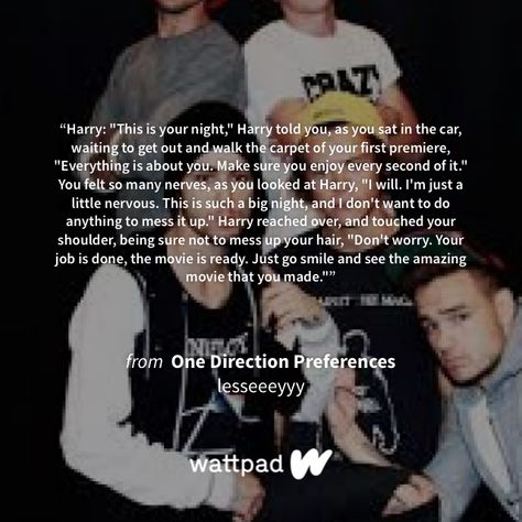 I'm reading "One Direction Preferences" on #Wattpad #fanfiction. Niall One Direction, Imagines One Direction, One Direction Fanfiction, One Direction Preferences, One Direction Imagines, Big Night, Wattpad Fanfiction, Movie Premiere, Touching You