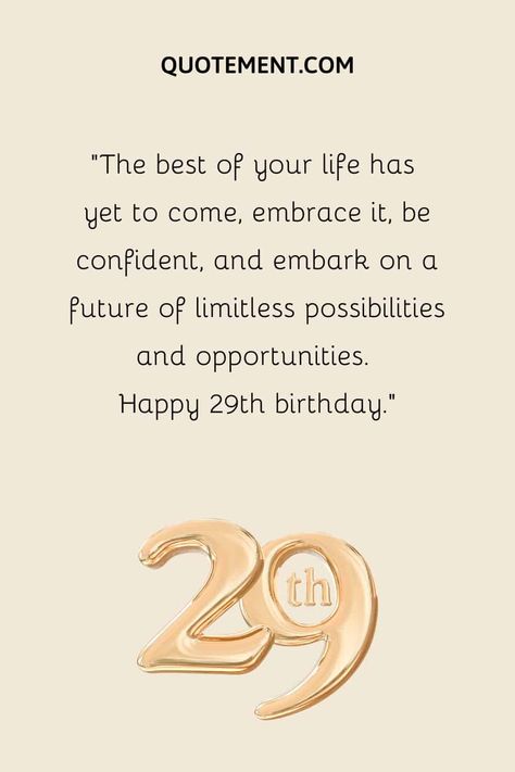 Happy 29th Birthday Son, 28 Years Old Quotes, 29 Years Old Quotes, Happy 29th Birthday Funny, Happy Birthday 29 Years, 29 Birthday Ideas For Him, 29 Birthday Quotes, 29 Birthday Ideas, 29th Birthday Quotes