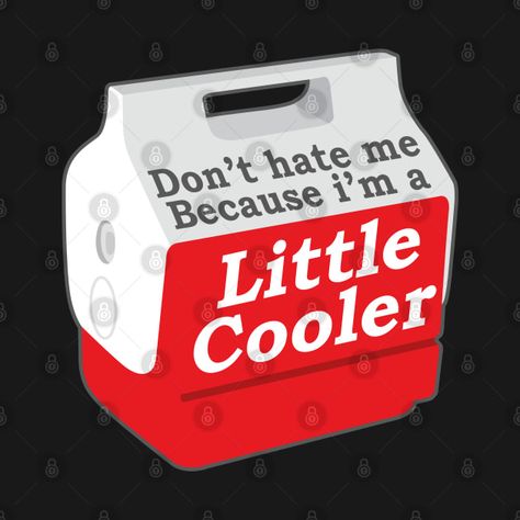 Check out this awesome 'Don%27t+hate+me+just+because+I%27m+a+little+cooler' design on @TeePublic! Painted Coolers, Cricut Air 2, Custom Cooler, Cooler Painting, Cooler Designs, Cricut Air, College Stuff, Funny Tshirt Design, Funny T Shirts