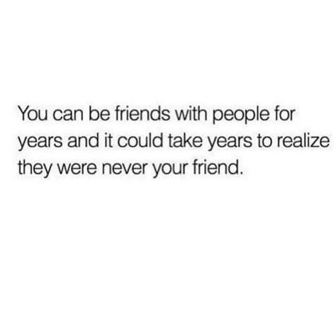 They Were Never Your Friend, Fake Best Friend Quotes, Crappy Friends, Fake Best Friends, Quotes About Real Friends, Sucks Quote, Fake Friendship Quotes, Realization Quotes, Friend Advice