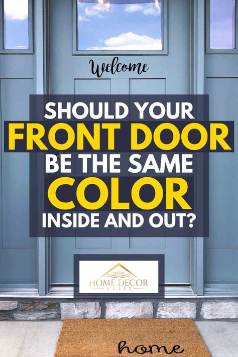 Should Your Front Door Be The Same Color Inside And Out? - Home Decor Bliss Paint Interior Front Door, Front Door Colors Inside, Painting Metal Doors, Entry Door Colors, Painted Exterior Doors, Best Front Door Colors, Interior Front Door, Exterior Door Colors, Front Door Interior