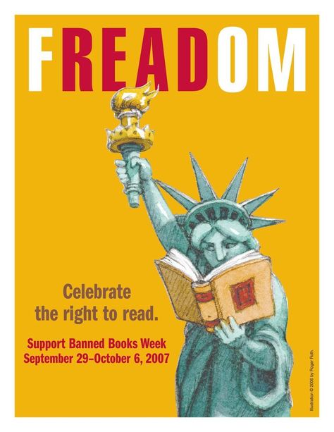 FREADOM. Celebrate the right to read. Poster © Roger Roth (Artist, USA) via © American Booksellers Foundation for Free Expression. Free downloads at link.  Artist website: http://www.rogerroth.com/ Holding A Book, Library Displays, Banned Books, Book Week, Book Posters, Book Display, School Library, I Love Books, Love Reading