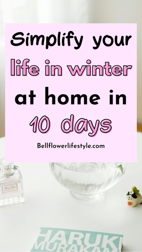 Simplify your life in winter at home in 10 days Slow Living Challenge, Slow January, Winter Hobbies, Simple Living Ideas, Living Simple Life, Minimalist Living Tips, Slow Living Lifestyle, 10 Day Challenge, Living Slow