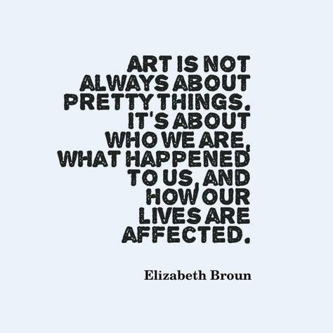 Elizabeth Brown #art #life Kule Ord, Motivație Fitness, Inspirerende Ord, Artist Quotes, Life Quotes Love, Creativity Quotes, Time Art, Quote Art, Art Therapy