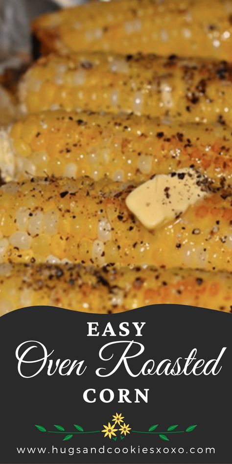 Oven roasted corn Baked Corn On Cob, Corn On The Con, Oven Baked Corn, Cooking Sweet Corn, Corn In The Oven, Oven Roasted Corn, Corn Recipes Side Dishes, Seasoned Corn, Homemade Chicken Pot Pie