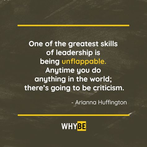 Unflappable Quotes, Criticism Quotes, Arianna Huffington, Leadership Is, Leadership Skills, Daily Motivation, Daily Quotes, Do Anything, Leadership