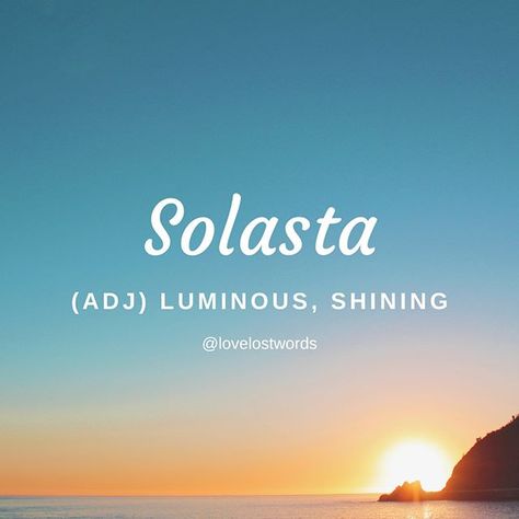 Language: Gaelic ⠀⠀⠀⠀⠀⠀⠀⠀⠀ Forms: adjective⠀⠀⠀⠀⠀⠀⠀⠀⠀ Phonetic pronunciation: [sol-as-ta]⠀⠀⠀⠀⠀⠀⠀⠀⠀ ⠀⠀⠀⠀⠀⠀⠀⠀⠀ “Solasta” is a beautiful Gaelic word which means “luminous”, “of the sun” or “shining”. ⠀⠀⠀⠀⠀⠀⠀⠀⠀ ⠀⠀⠀⠀⠀⠀⠀⠀⠀ I imagine that is in part derived from the Latin “sol” meaning “sun”. ⠀⠀⠀⠀⠀⠀⠀⠀⠀ ⠀⠀⠀⠀⠀⠀⠀⠀⠀ “The solasta sky seemed to shimmer in the bright summer light.” ⠀⠀⠀⠀⠀⠀⠀⠀⠀ ⠀⠀⠀⠀⠀⠀⠀⠀⠀ #solasta #sun #sunlight #shine #bright #gaelic #nature #light #lovelostwords #writersofinstagram #amwriting #l Light In Different Languages, Words That Mean Light, Names That Mean Sun, Gaelic Words, Describe Feelings, Nature Light, Words That Describe Feelings, Insta Bio, English Vocab