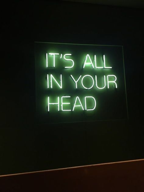 Pin by Autumn Gravely on lumières | Green aesthetic, Dark green aesthetic, Neon signs It's All In Your Head, All In Your Head, Green Aesthetics, Aesthetic Neon, Mint Green Aesthetic, Green Quotes, Dark Green Aesthetic, Slytherin Aesthetic, Rainbow Aesthetic