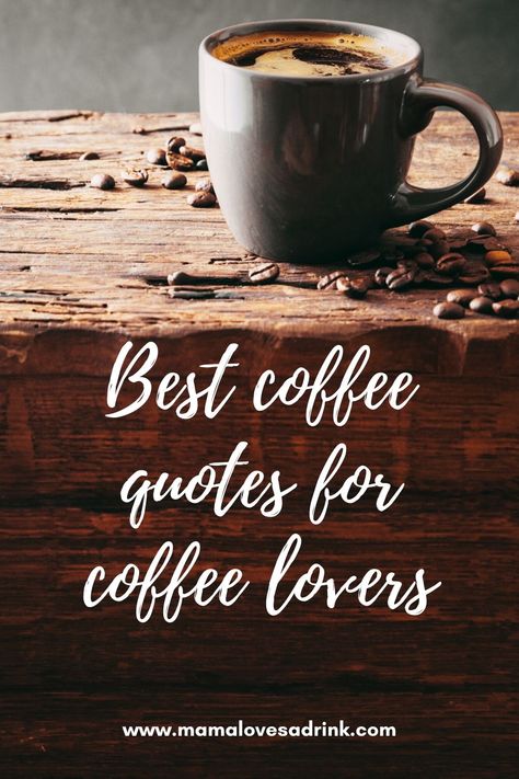 The best coffee quotes for coffee lovers | mamalovesadrink.com Love For Coffee Quotes, Coffee Is Life Quotes, Coffee Memes Love, Best Coffee Quotes, Quote Coffee Inspirational, About Coffee Quotes, A Cup Of Coffee Quote, Cute Coffee Sayings Quotes, Sayings About Coffee