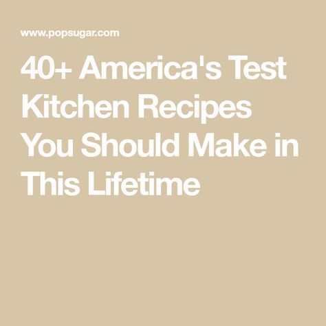 40+ America's Test Kitchen Recipes You Should Make in This Lifetime American Test Kitchen Recipes, Test Kitchen Recipes, American Test Kitchen, Easy Stuffing Recipe, Cooks Illustrated Recipes, Mediterranean Cookbook, Cooks Country Recipes, Country Recipes, America's Test Kitchen Recipes