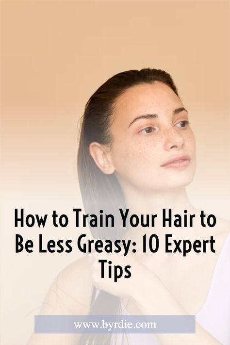 How To Get Your Hair Less Greasy, How To Stop Hair From Getting Greasy, How To Fix Greasy Hair Without Washing, How To Train Your Hair To Be Less Greasy, How To Make Your Hair Not Greasy, Styling Greasy Hair, How To Prevent Greasy Hair, How To Train Your Hair, How To Hide Greasy Hair