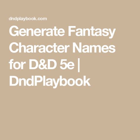 Generate Fantasy Character Names for D&D 5e | DndPlaybook D&d Character Names, Dnd Character Questions, D N D Characters, Name Generator Character, Dnd Name Ideas, Dnd Character Names, Fantasy Name Generator, D&d Online, Fantasy Character Names