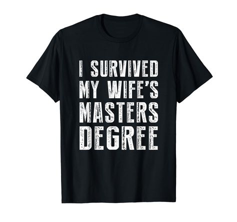 PRICES MAY VARY. This cute bachelor or postgraduate diploma graduation inspirational gift him her certificate best friend Class 2020 2021 teacher or student novelty apparel for mom dad at a birthday party or holidays present gift from family. university masters degree high school police BSN fnp rn nurse PhD MBA accounting academy biology graduation gifts lovers wearing matching quote humor and sarcasm outfits with a cool design in tripe cruise or vacation party. Lightweight, Classic fit, Double- Father's Day, Masters Degree Graduation, Diploma Graduation, Degree Graduation, Masters Degree, I Survived, My Wife, Mom Dad, Graduation Party