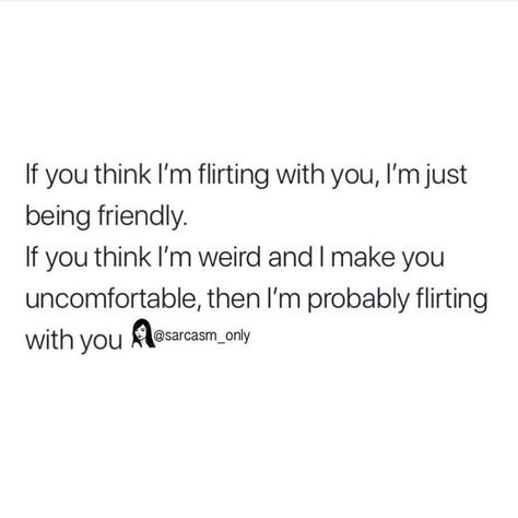 Awkward Flirting, Funny Women Quotes, Flirting Body Language, Sarcasm Only, Flirting Texts, Flirting Moves, Flirting Memes, College Humor, Flirting Humor