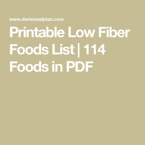 Printable Low Fiber Foods List | 114 Foods in PDF Low Fiber Diet Food Lists, Low Fiber Foods List, Low Fiber Vegetables, Low Residue Diet Food List, Fibre Diet, Fiber Foods List, Low Fiber Foods, Low Residue Diet, Low Fiber Diet