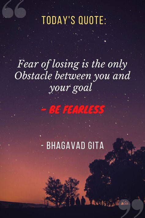 Fear of losing is the only Obstacle between you and your goal - BE FEARLESS Spiritual Motivational Quotes, Hinduism Quotes, Geeta Quotes, Fear Quotes, Today's Quote, Radha Krishna Quotes, Gita Quotes, Vibe Quote, Krishna Book