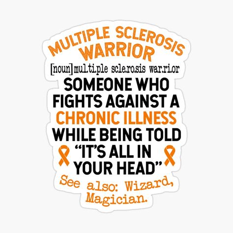 Get my art printed on awesome products. Support me at Redbubble #RBandME: https://www.redbubble.com/i/sticker/Definition-MS-Warrior-Multiple-Sclerosis-Awareness-by-Ripper19/72308480.EJUG5?asc=u Multiple Sclerosis Quotes, Ms Warrior, Ms Awareness, Multiple Sclerosis Awareness, Quotes That Describe Me, Describe Me, Chronic Illness, The Magicians, The North Face Logo