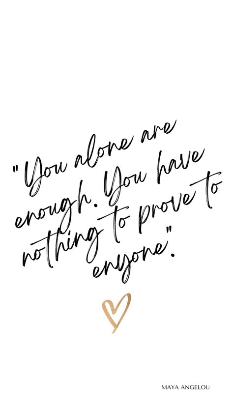 You alone are enough. You have nothing to prove to enyone. You Are Enough For Yourself Quotes, Give Love To Yourself Quotes, Quote About Being Happy, You Are All You Need, Woman Positive Quotes, Positive Pretty Quotes, Go Where You Are Loved Quotes, You Be You Quotes, You Quotes Inspirational