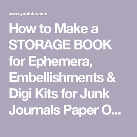 How to Make a STORAGE BOOK for Ephemera, Embellishments & Digi Kits for Junk Journals Paper Outpost! - YouTube Paper Outpost, How To Set Up, Get Organized, Journal Paper, Book Making, Easy Storage, Junk Journals, Getting Organized, A Book