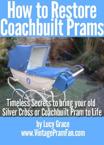 How to Restore Coachbuilt Prams:Timeless Secrets to bring your old Silver Cross or Coachbuilt Pram to life:Amazon.co.uk:Kindle Store Maclaren Stroller, Silver Cross Prams, Walking Baby, Jogging Stroller Travel System, Twin Pram, Vintage Pram, Umbrella Stroller, Hallway Wall, Jogging Stroller