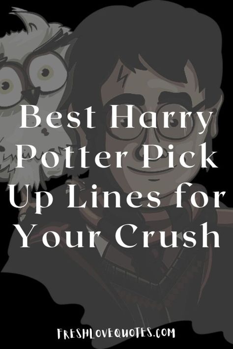 Best Harry Potter Pick Up Lines for Your Crush Harry Potter Lines Book Quotes, Harry Potter Instagram Captions, Harry Potter Captions For Instagram, Harry Potter Captions, Harry Potter Pick Up Lines, Inappropriate Pick Up Lines, Halloween Pick Up Lines, Harry Potter Lines, Smile Captions