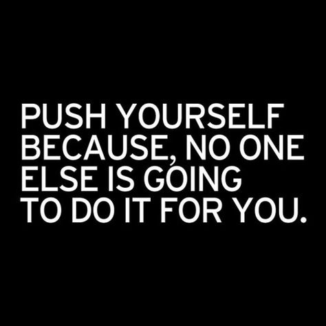 Push yourself life quotes quotes quote life motivation life sayings push yourself Push Yourself, Study Motivation Quotes, E Card, Fitness Quotes, Daily Motivation, Study Motivation, Motivation Inspiration, The Words, Great Quotes