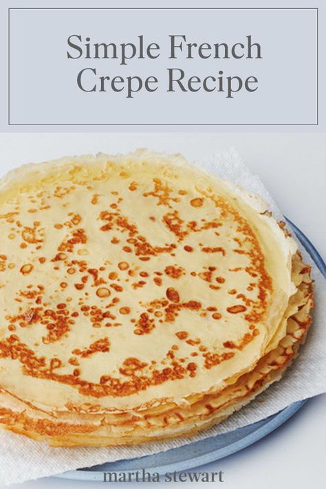 Learn how to create a basic French crepe that you can add your favorite fruits and Nutella for a sweet breakfast or add savory ingredients for a healthy brunch. Click here for the full simple crepe recipe and more brunch ideas. #marthastewart #recipes #recipeideas #breakfastrecipes #breakfastideas Crepes Recipe Easy Dinner, Basic Crepe Recipe Simple, Martha Stewart Crepes Recipe, Best French Crepes Recipe, Creaps Recipe Breakfast, Dinner Crepes Recipe, Nutella Crepes Recipe, Savory Crepes Recipe, Basic Crepes Recipe