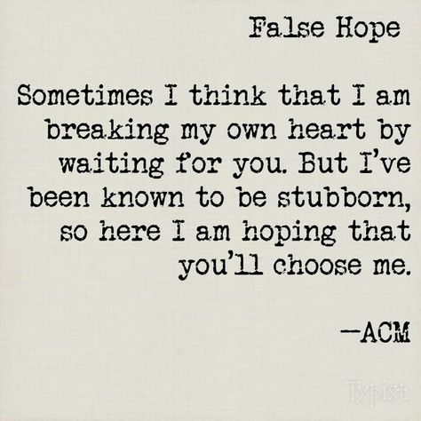 Poetry: False Hope by ACM False Hope Quotes, Hope Quotes Relationship, Relationship Poetry, False Hope, Short Meaningful Quotes, Gives Me Hope, In My Feelings, Hope Quotes, Cute Texts