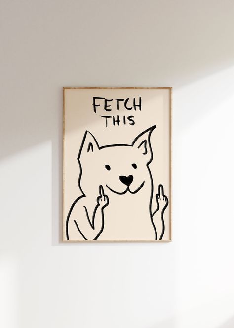 Fetch This Dog Art Print, Fetch This Poster, Printable Wall Art, y2k Room Decor, Funny Animals Print,  Vulgar Home Decor, Trendy Dog Print Funny Posters For Room, Dog Wall Art Decor, Funny Dog Posters, Funny Dog Art Prints, Dog Signs Artwork, Dog Art Gallery Wall, Quote Wall Art Funny Framed, Y2k Room Decor, Y2k Room