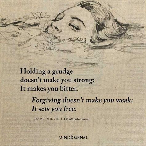 Holding a grudge doesn’t make you strong; It makes you bitter. Forgiving doesn’t make you weak; It sets you free. – Dave Willis #holdinggrudge #grudges #lifelessons #lifequotes #deepquotes Holding Grudges Quotes, Grudge Quotes, Holding A Grudge, Forgive But Never Forget, Let Go Of Anger, Holding Grudges, Forgiveness Quotes, Mental Health Advocate, Mindfulness Journal