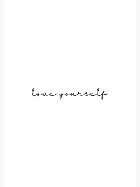 Love Yourself Cursive Tattoo, Tattoos That Mean Self Love, Self Love Tattoo Meaningful, Tattoo Ideas Love Yourself, Self Love Tattoo Quote Simple, Selflove Tattoo Words, Love Your Self Tattoo, Love Yourself Tatuaje, Save Yourself Tattoo